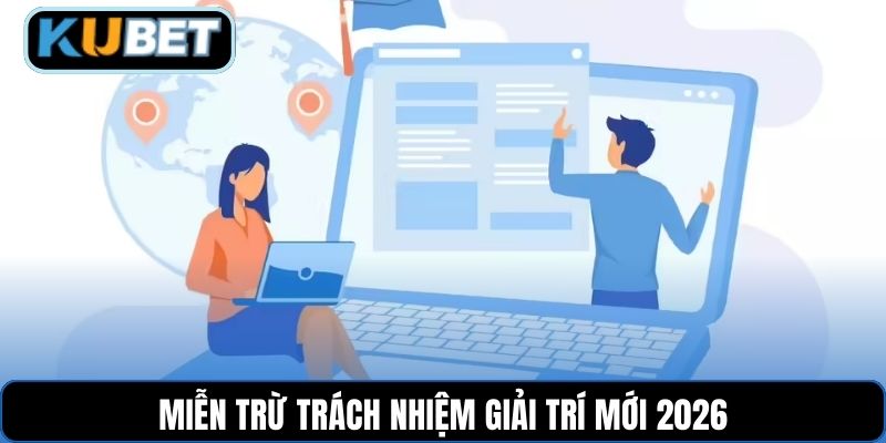 Miễn trừ trách nhiệm giải trí mới 2026