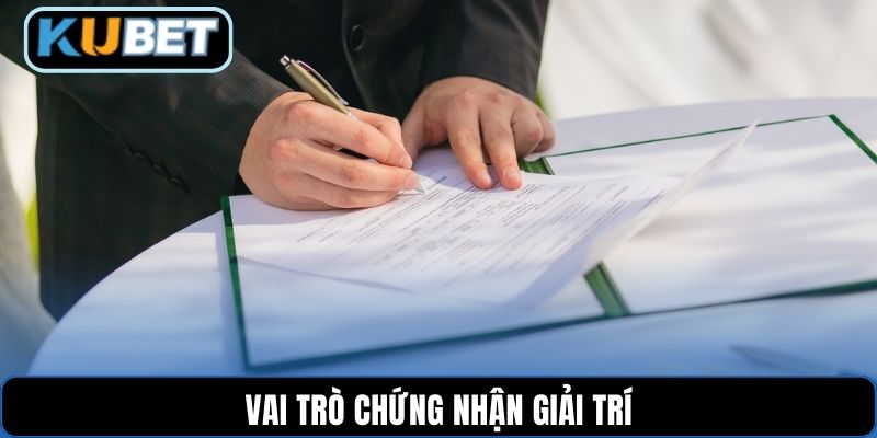 Vai trò chứng nhận giải trí